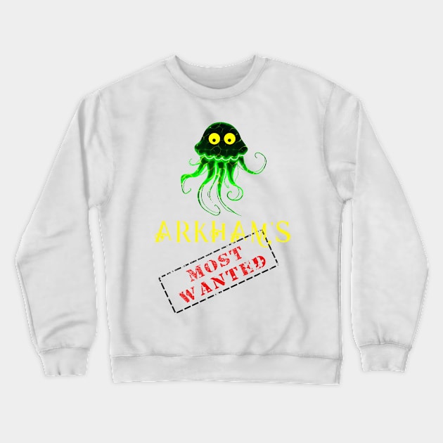 Arkham's Most  wanted... Cthulhu! Crewneck Sweatshirt by Edward L. Anderson 